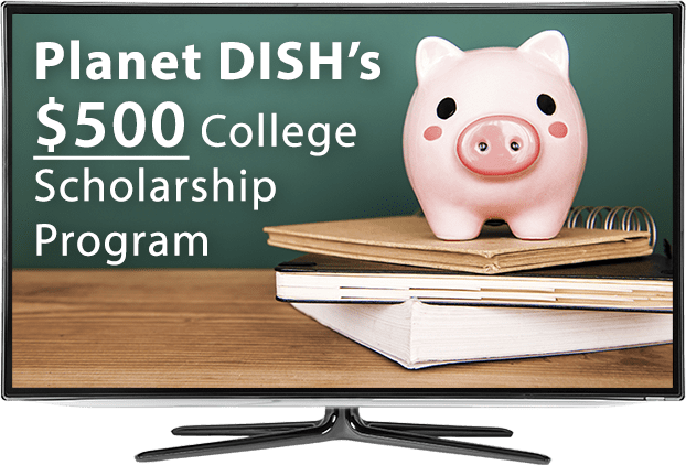 Earn a $500 Scholarship from PlanetDISH.com!