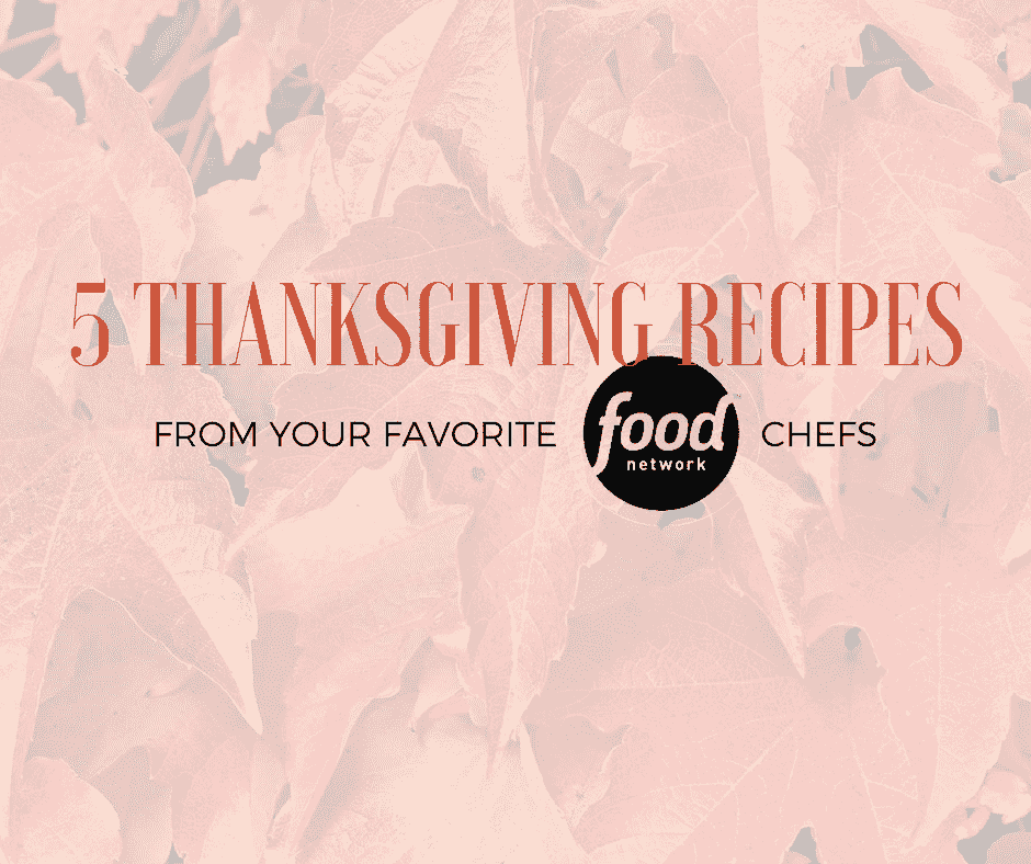 5 Thanksgiving Recipes from your Favorite Food Network Chefs