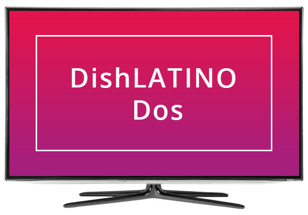 DishLATINO Dos – TV en Español e Inglés